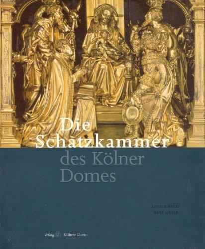 Die Schatzkammer des Kölner Domes: Mit Beiträgen von Dela von Boeselager und Georg Hauser