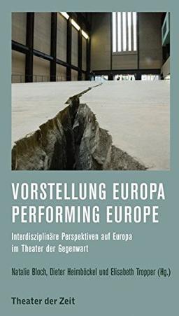 Vorstellung Europa - Performing Europe: Interdisziplinäre Perspektiven auf Europa im Theater der Gegenwart (Recherchen)