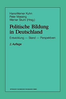 Politische Bildung in Deutschland: Entwicklung - Stand - Perspektiven (German Edition)