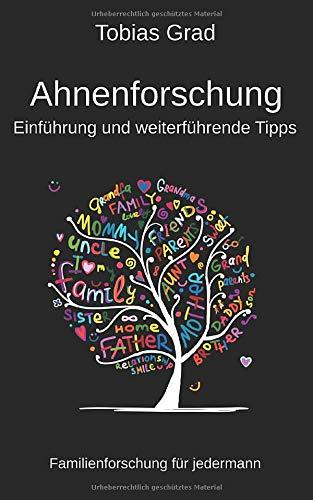 Ahnenforschung - Einführung und weiterführende Tipps: Familienforschung für jedermann