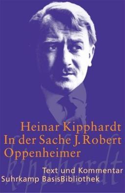 In der Sache J. Robert Oppenheimer: Schauspiel: Text und Kommentar (Suhrkamp BasisBibliothek)