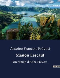 Manon Lescaut : Un roman d'Abbé Prévost