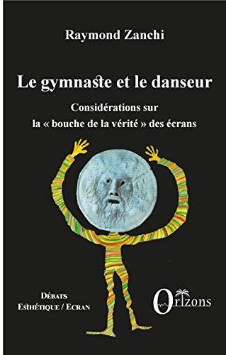 Le gymnaste et le danseur : considérations sur la "bouche de la vérité" des écrans