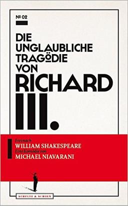 Die unglaubliche Tragödie von Richard III. (Theater-Edition Schultz & Schirm)