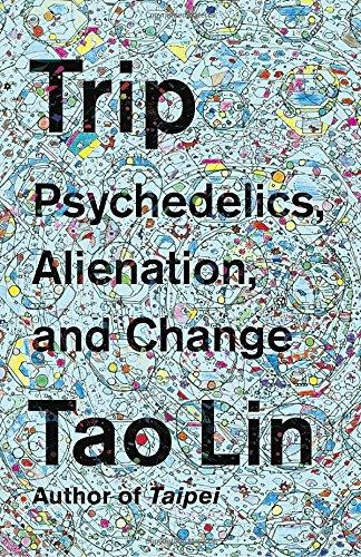 Trip: Psychedelics, Alienation, and Change