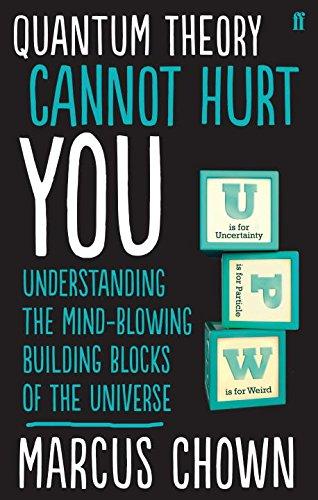 Quantum Theory Cannot Hurt You: A Guide to the Universe