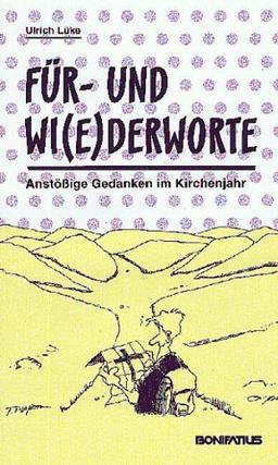 Für- und Wi(e)der-Worte: Anstößige Gedanken im Kirchenjahr