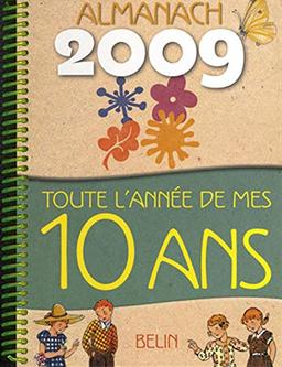 Toute l'année de mes 10 ans : almanach 2009