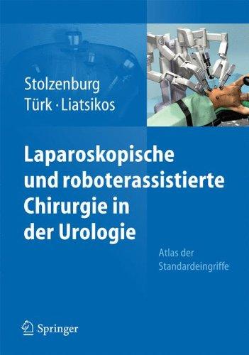 Laparoskopische und roboterassistierte Chirurgie in der Urologie: Atlas der Standardeingriffe