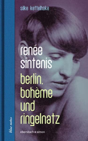 Renée Sintenis: Berlin, Bohème und Ringelnatz (blue notes)