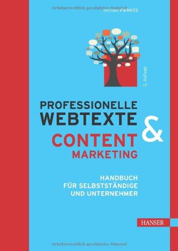 Professionelle Webtexte & Content Marketing: Handbuch für Selbstständige und Unternehmer