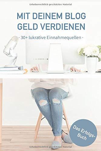 Geld verdienen mit deinem Blog: 30+ lukrative Einnahmequellen und deren Einbindung