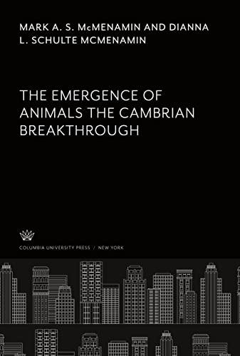 The Emergence of Animals the Cambrian Breakthrough