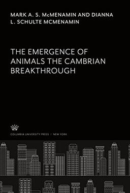 The Emergence of Animals the Cambrian Breakthrough