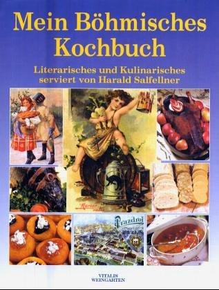 Mein böhmisches Kochbuch. Literarisches und Kulinarisches angerichtet