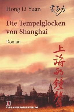 Die Tempelglocken von Shanghai: Roman