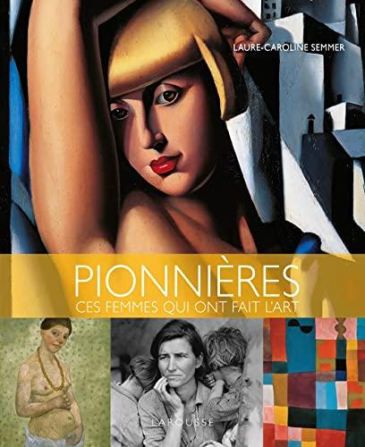 Pionnières : ces femmes qui ont fait l'art