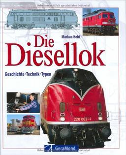 Die Diesellok. Geschichte · Technik · Typen