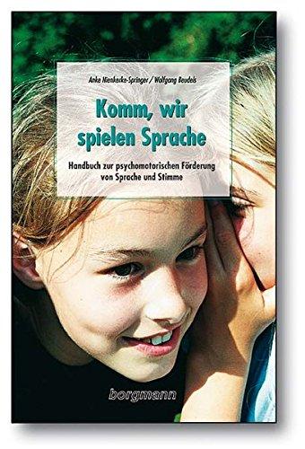 Komm wir spielen Sprache: Handbuch zur psychomotorischen Förderung von Sprache und Stimme