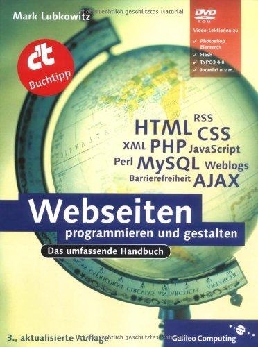 Webseiten programmieren und gestalten: HTML, JavaScript, PHP, MySQL, XML, AJAX, Suchmaschinen-Optimierung, Barrierefreiheit (Galileo Computing)