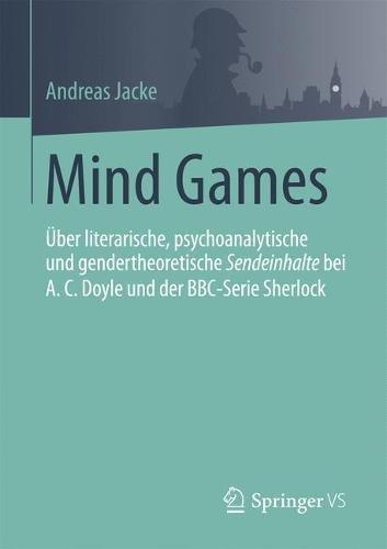 Mind Games: Über literarische, psychoanalytische und gendertheoretische Sendeinhalte bei A.C. Doyle und der BBC-Serie Sherlock