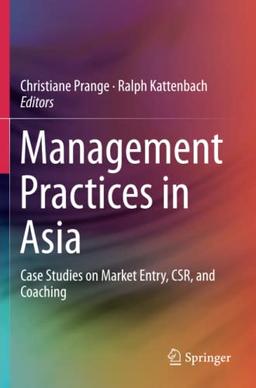 Management Practices in Asia: Case Studies on Market Entry, CSR, and Coaching