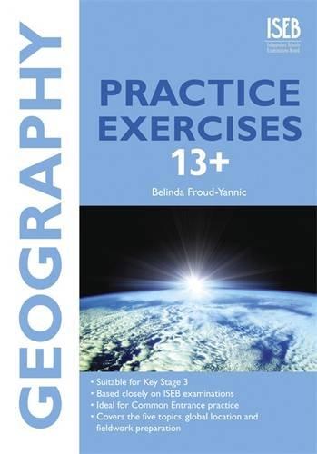 Geography Practice Exercises 13+: Practice Exercises for Common Entrance preparation