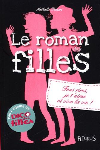 Le roman des filles. Vol. 6. Fous rires, je t'aime et vive la vie !