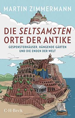 Die seltsamsten Orte der Antike: Gespensterhäuser, Hängende Gärten und die Enden der Welt