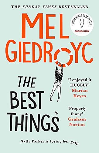 The Best Things: The warm, funny, life-affirming novel from comedian Mel Giedroyc: The joyous Sunday Times bestseller to hug your heart