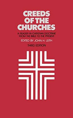 Creeds of the Churches, Third Edition: A Reader in Christian Doctrine from the Bible to the Present