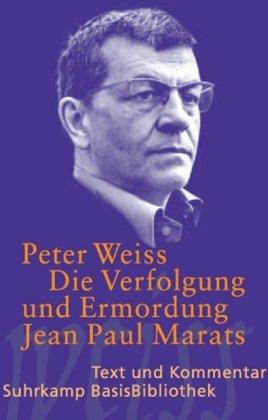 Die Verfolgung und Ermordung Jean Paul Marats dargestellt durch die Schauspielgruppe des Hospizes zu Charenton unter Anleitung des Herrn de Sade: ... Text und Kommentar (Suhrkamp BasisBibliothek)