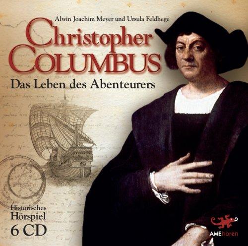 Christopher Columbus. 6 CDs Das Leben des Abenteurers