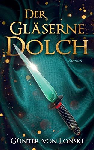 Der gläserne Dolch: Roman