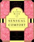 A Little Book of Sensual Comfort (Little Books of Wisdom)