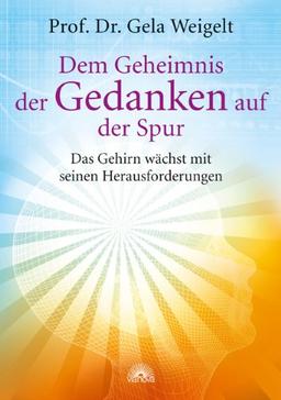 Dem Geheimnis der Gedanken auf der Spur: Das Gehirn wächst mit seinen Herausforderungen