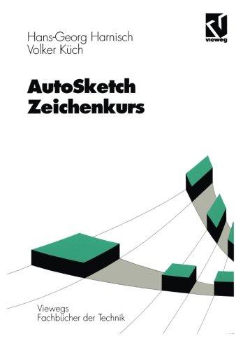 AutoSketch - Zeichenkurs (Viewegs Fachbücher der Technik)