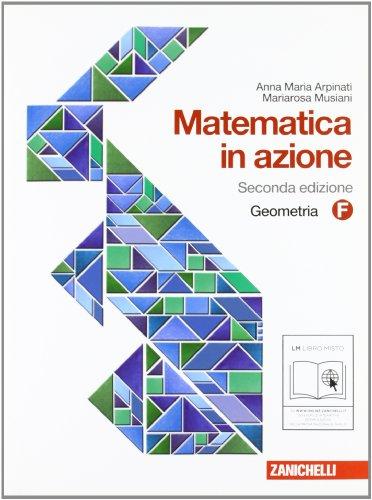 Matematica in azione. Tomo F:Geometria. Per la Scuola media. Con espansione online