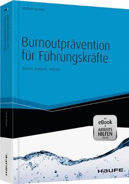 Burnoutprävention für Führungskräfte -inkl. eBook & Arbeitshilfen online: Konkret, praktisch, wirksam