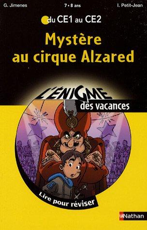 Mystère au cirque Alzared : lire pour réviser du CE1 au CE2, 7-8 ans