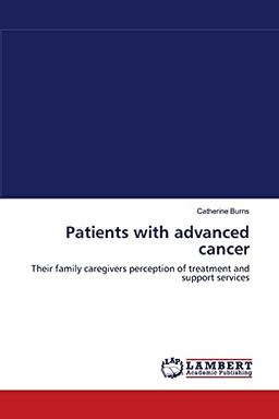 Patients with advanced cancer: Their family caregivers perception of treatment and support services