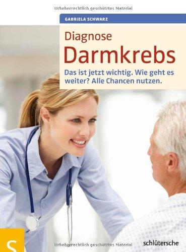 Diagnose Darmkrebs: Das ist jetzt wichtig. Wie geht es weiter? Alle Chancen nutzen