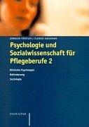 Psychologie und Sozialwissenschaft für Pflegeberufe, Bd.2, Klinische Psychologie, Behinderung, Soziologie