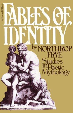 Fables Of Identity: Studies In Poetic Mythology