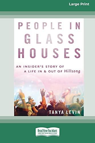 People In Glass Houses: An insider's story of a life in and out of Hillsong (Large Print 16 Pt Edition)