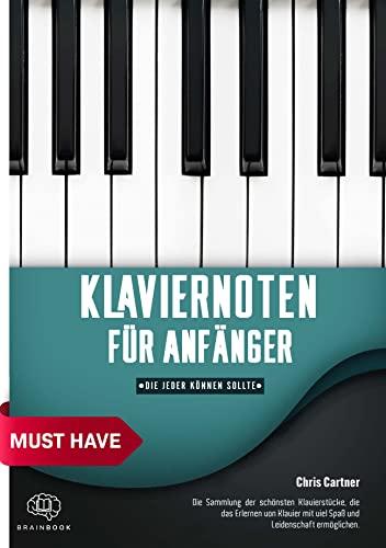 Klaviernoten für Anfänger, die jeder können sollte.: 60 der bekanntesten und schönsten Klavierstücke für Anfänger. Sorgfältig ausgesucht und für ... für Erwachsene und Kinder + Audio Download