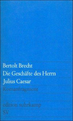 Die Geschäfte des Herrn Julius Caesar: Romanfragment (edition suhrkamp)