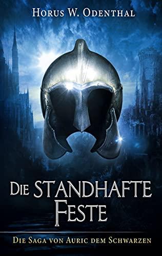 Die standhafte Feste (Die Saga von Auric dem Schwarzen, Band 1)