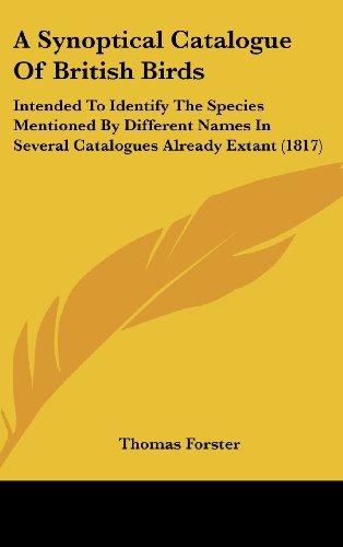 A Synoptical Catalogue Of British Birds: Intended To Identify The Species Mentioned By Different Names In Several Catalogues Already Extant (1817)