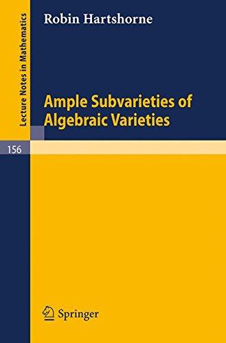 Ample Subvarieties of Algebraic Varieties (Lecture Notes in Mathematics)